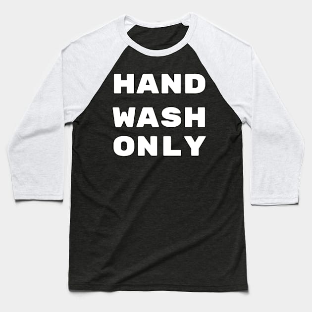 Hand Wash Only Baseball T-Shirt by BEYOUND AND WEAR 